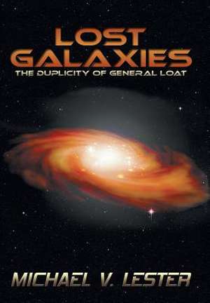 Lost Galaxies de Michael V. Lester