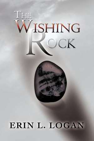 The Wishing Rock de Erin L. Logan