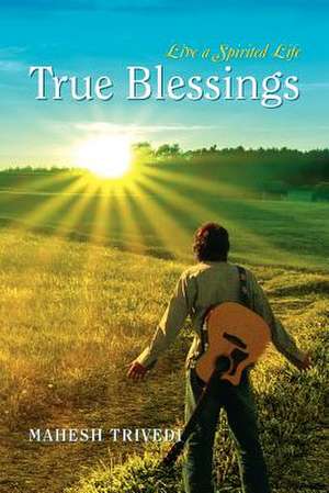 True Blessings de Mahesh Trivedi