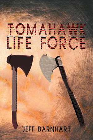 Tomahawk Life Force de Jeff Barnhart