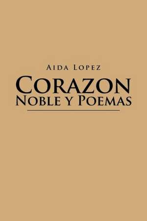 Corazon Noble y Poemas de Aida Lopez