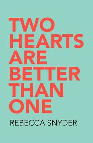 Two Hearts Are Better Than One de Rebecca Snyder