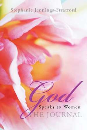 God Speaks to Women - The Journal de Stephanie Jennings-Stratford