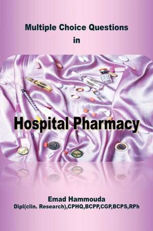 Multiple Choice Questions in Hospital Pharmacy de Emad Hammouda