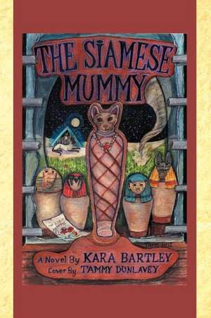 The Siamese Mummy de Kara Bartley