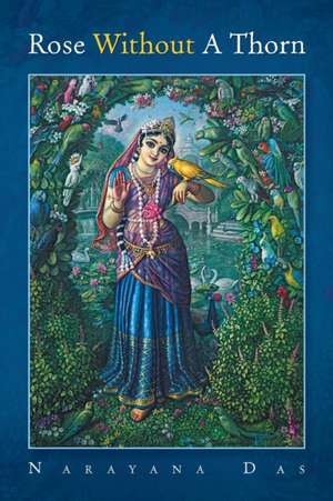 Rose Without a Thorn de Narayana Das