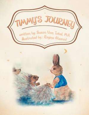 Timmy's Journey de Susan Von Tobel