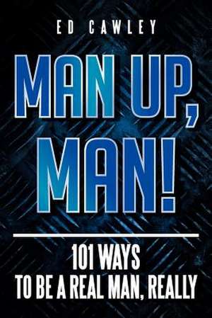 MAN UP, MAN! de Ed Cawley