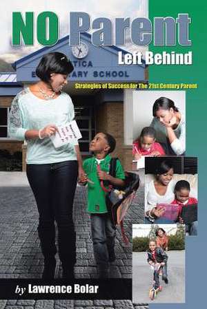 No Parent Left Behind de Lawrence Bolar