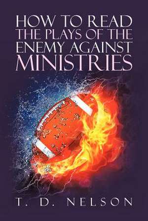 How to Read the Plays of the Enemy Against Ministries de T. D. Nelson