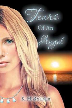 Tears of an Angel de K. M. Snider