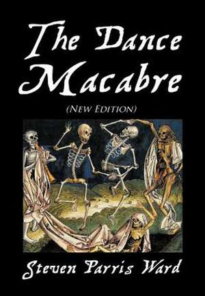 The Dance Macabre (New Edition) de Steven Parris Ward