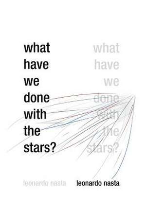 Nasta, L: What Have We Done with the Stars?