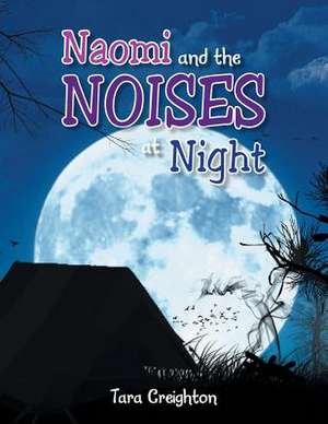 Naomi and the Noises at Night de Tara Creighton