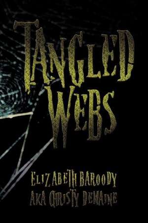 Tangled Webs de Elizabeth Baroody Aka Christy Demaine