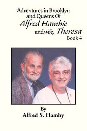 Adventures in Brooklyn and Queens of Alfred Hambie and Wife, Theresa Book 4 de Alfred S. Hamby