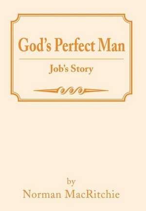 God's Perfect Man de Norman Macritchie