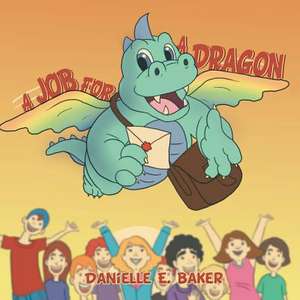 A Job for a Dragon de Danielle E. Baker