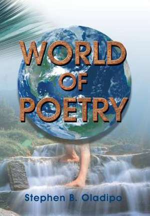 World of Poetry de Stephen B. Oladipo