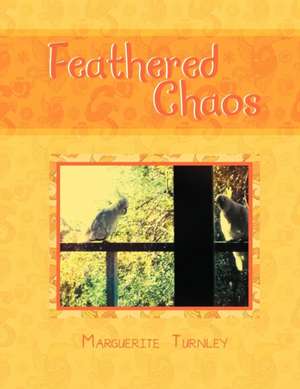 Feathered Chaos de Turnley, Marguerite