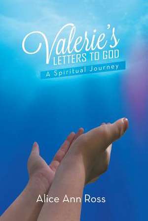 Valerie's Letters to God de Alice Ann Ross