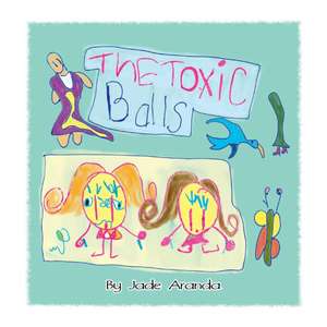 The Toxic Balls de Jade Maelei Aranda