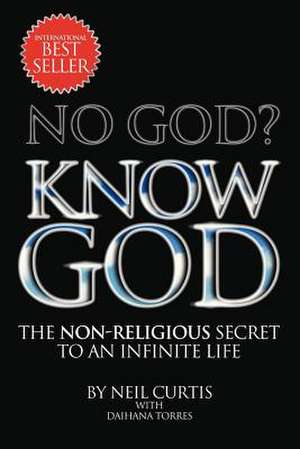 NO GOD? KNOW GOD de Neil Curtis