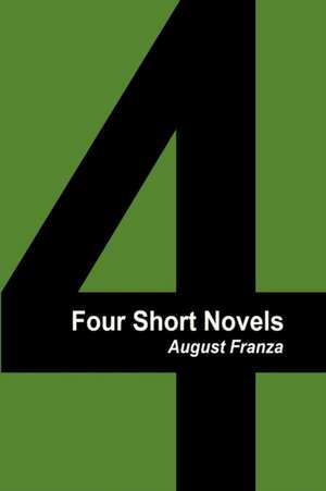 Four Short Novels de August Franza