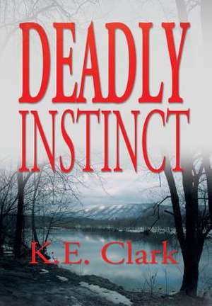 Clark, K: Deadly Instinct