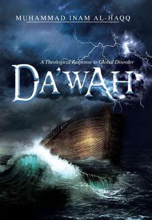 Dawah - A Theological Response to Global Disorder de Muhammad Inam Al-Haqq