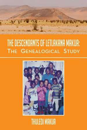 The Descendants of Letlakana Makua de Thuledi Makua