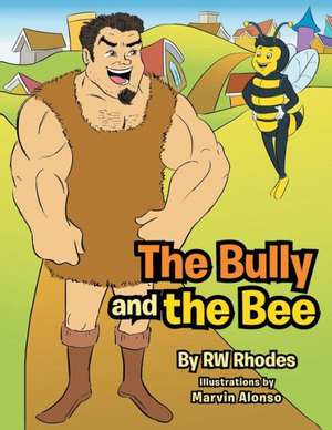 The Bully and the Bee de Rw Rhodes