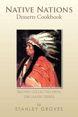 Native Nations Desserts Cookbook de Stanley Groves