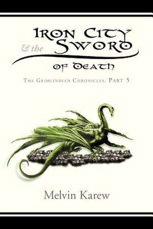 Iron City & the Sword of Death de Melvin Karew