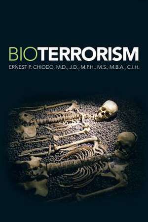 Bioterrorism de Ernest P. M. D. J. D. Chiodo