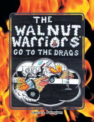 Walnut Warriors (R) (Go to the Drags) de Lance L. Palmgren