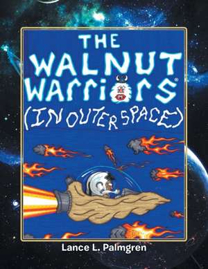 Walnut Warriors (R) (in Outer Space) de Lance L. Palmgren