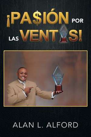 Pasion Por Las Ventas! de Alan L. Alford