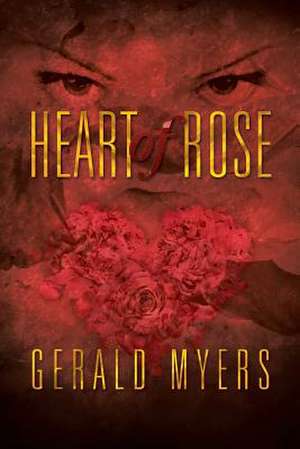 Heart of Rose de Gerald Myers