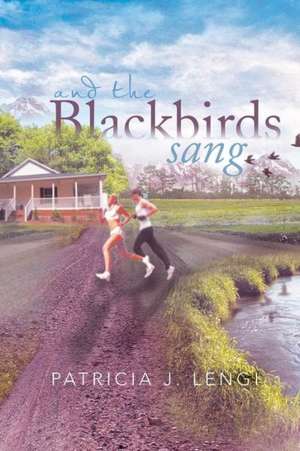 And the Blackbirds Sang de Patricia J. Lengi