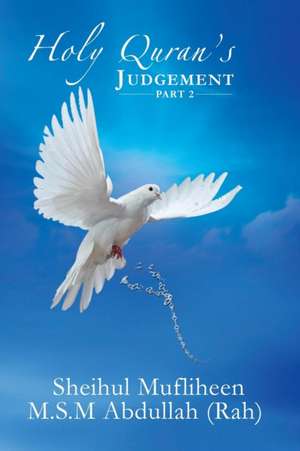 Holy Quran's Judgement - Part 2 de Sheihul Mufliheen M. S. M. Abdullah