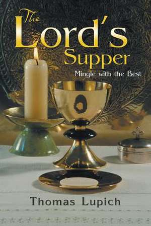 The Lord's Supper de Thomas Lupich