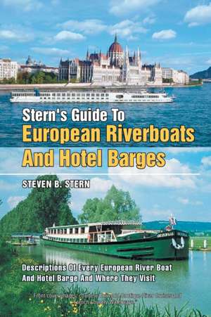 Stern's Guide to European Riverboats and Hotel Barges de Steven B. Stern