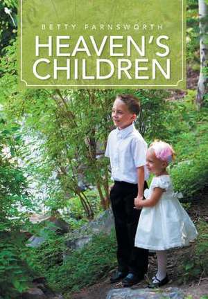 Heaven's Children de Betty Farnsworth