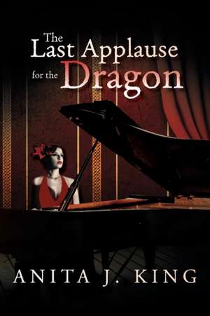 The Last Applause for the Dragon de Anita King