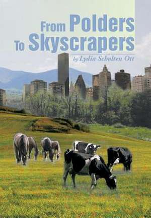 From Polders to Skyscrapers de Lydia Scholten Ott