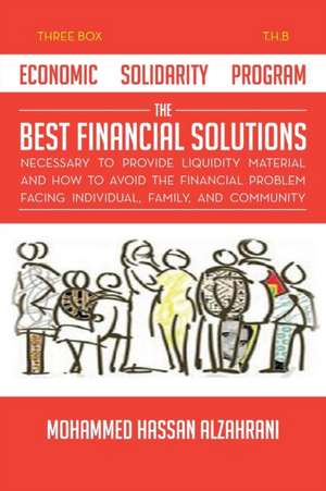 Economic Solidarity Program The Best Financial Solutions Necessary to Provide Liquidity Material and How to Avoid the Financial Problem Facing Individual, Family, and Community de Mohammed Hassan Alzahrani