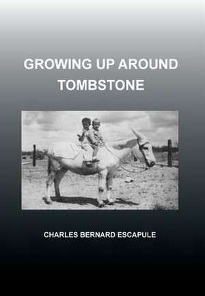 Escapule, C: Growing Up Around Tombstone