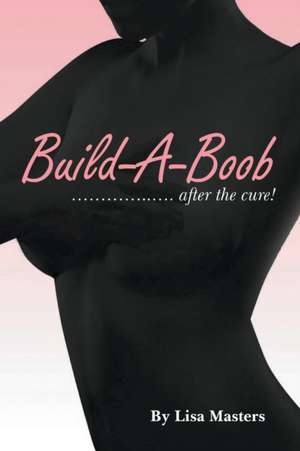 Build-A-Boob de Lisa Masters