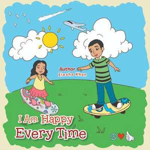 I Am Happy Every Time de Elesha Khan